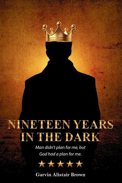 Produktbild: NINETEEN YEARS IN THE DARK Man did not plan for me, but God had a plan for me. GARVIN ALISTAIR