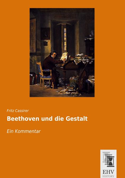 Beethoven und die Gestalt, Taschenbuch von Fritz Cassirer, EHV-History, 9783955648152