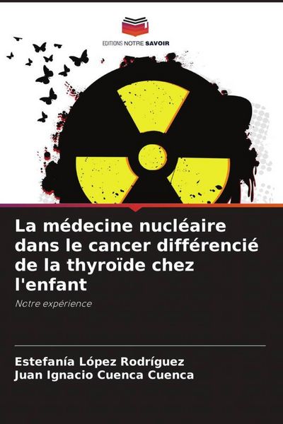 Produktbild: La m&eacute;decine nucl&eacute;aire dans le cancer diff&eacute;renci&eacute; de la thyro&iuml;de chez l'enfant