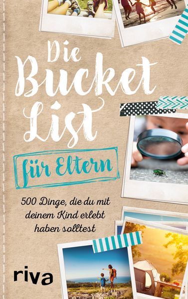 Die Bucket List für Eltern, Gebundene Ausgabe von Riva Verlag, RIVA