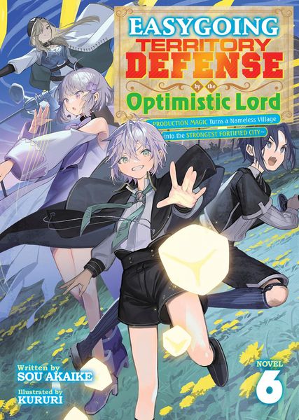 Produktbild: Easygoing Territory Defense by the Optimistic Lord: Production Magic Turns a Nameless Village Into the Strongest Fortified City (Light Novel) Vol. 6
