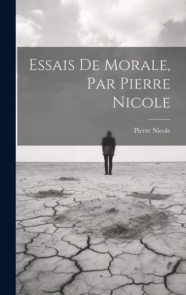 Produktbild: Essais De Morale, Par Pierre Nicole