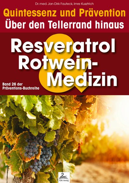 Produktbild: Resveratrol & Rotwein-Medizin: Quintessenz und Pr&auml;vention