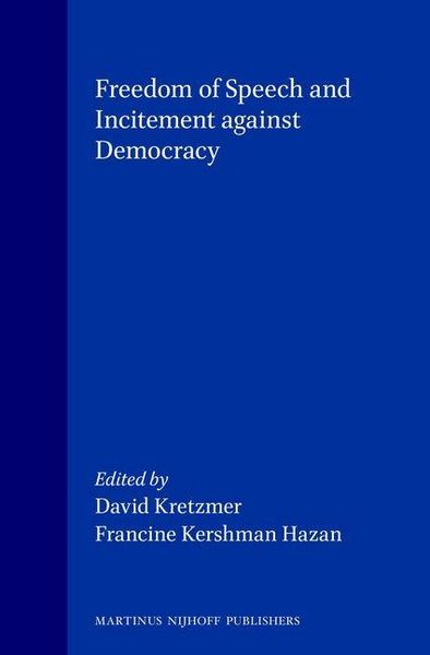 Produktbild: Freedom of Speech and Incitement Against Democracy:Papers Presented at a Conference Organized by the Minerva Center for Human Rights, the Hebrew University of Jerusalem and Friedrichh Ebert Stiftung: Edited by David Kretzmer and Francine Kershman Hazan