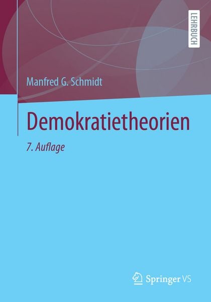 Demokratietheorien, Taschenbuch von Manfred G. Schmidt, Springer Fachmedien Wiesbaden GmbH, 978-3-658-46844-6