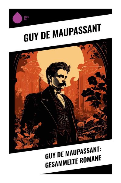 Produktbild: Guy de Maupassant: Gesammelte Romane