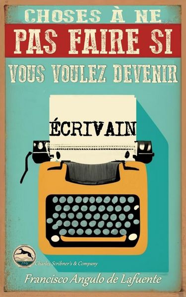 Produktbild: Choses &agrave; ne pas Faire si Vous Voulez Devenir &Eacute;crivain