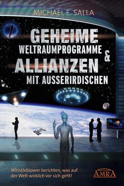 Produktbild: Geheime Weltraumprogramme & Allianzen mit Au&szlig;erirdischen. Whistleblower berichten, was auf der Welt wirklich vor sich geht!