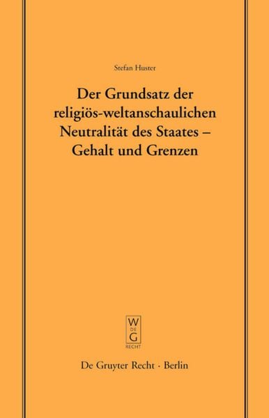 Produktbild: Der Grundsatz der religi&ouml;s-weltanschaulichen Neutralit&auml;t des Staates &ndash; Gehalt und Grenzen