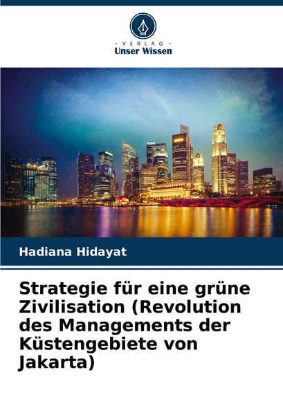Produktbild: Strategie f&uuml;r eine gr&uuml;ne Zivilisation (Revolution des Managements der K&uuml;stengebiete von Jakarta)