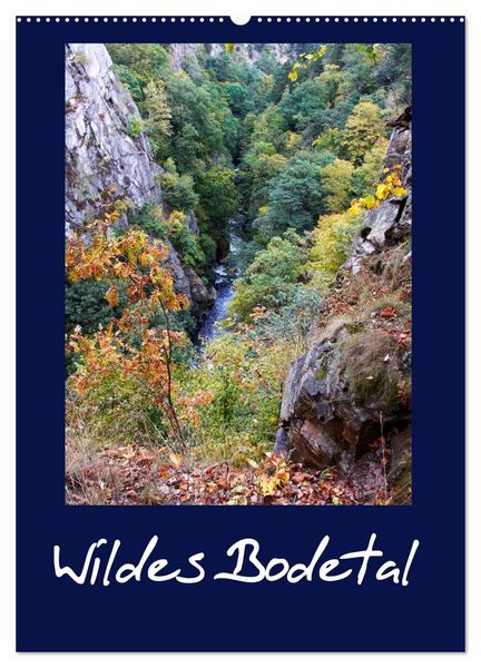 Wildes Bodetal (Wandkalender 2026 DIN A2 hoch), CALVENDO Monatskalender