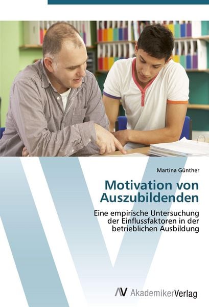 Motivation von Auszubildenden, Taschenbuch von Martina Günther, AV Akademikerverlag, 9783639402315