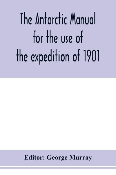 Produktbild: The Antarctic manual for the use of the expedition of 1901