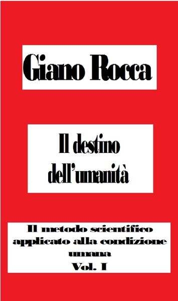 Produktbild: Il destino dell'umanit&agrave;: Il metodo scientifico applicato alla condizione umana (The Scientific Method Applied to the Human Condition, #1)