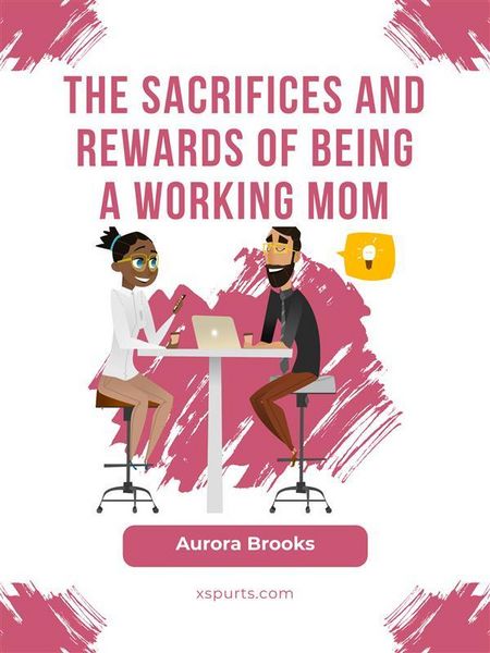 Produktbild: The Sacrifices and Rewards of Being a Working Mom