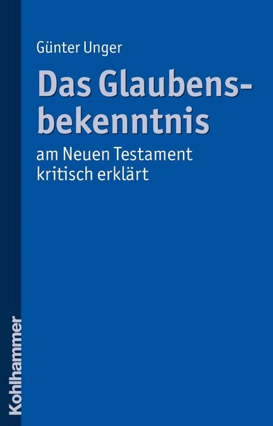 Produktbild: Das Glaubensbekenntnis - am Neuen Testament kritisch erkl&auml;rt