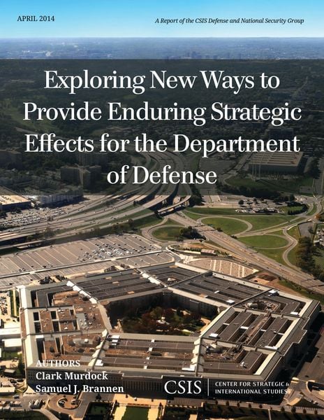 Produktbild: Exploring New Ways to Provide Enduring Strategic Effects for the Department of Defense