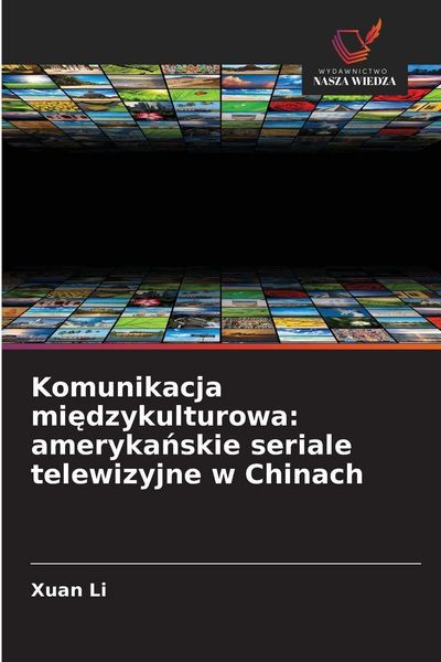 Produktbild: Komunikacja mi&iquest;dzykulturowa: ameryka&iquest;skie seriale telewizyjne w Chinach