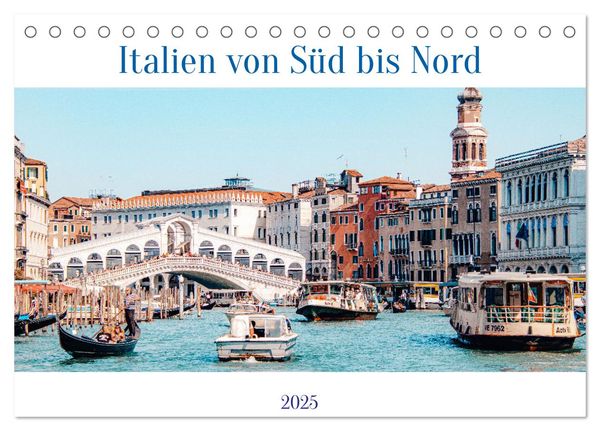 Italien von Süd bis Nord (Tischkalender 2025 DIN A5 quer), CALVENDO Monatskalender