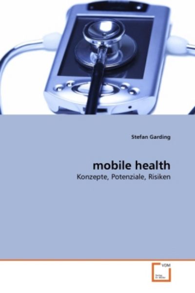 Garding, S: mobile health, Taschenbuch von Stefan Garding, VDM, 9783639296068