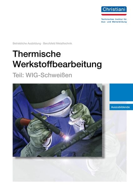 Produktbild: Thermische Werkstoffbearbeitung - Teil: WIG-Schwei&szlig;en