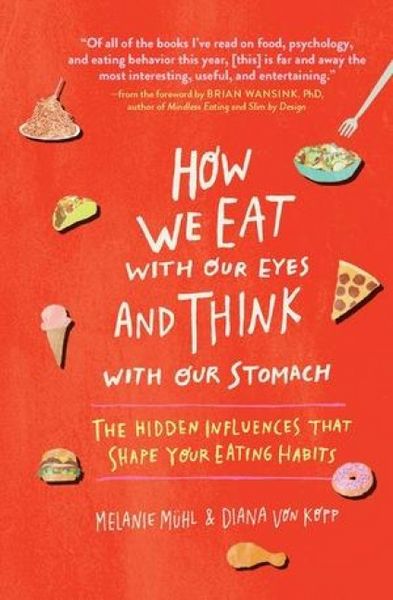 Produktbild: How We Eat with Our Eyes and Think with Our Stomach
