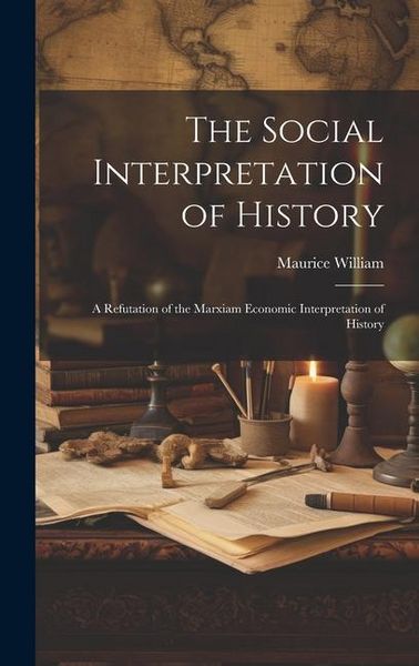 Produktbild: The Social Interpretation of History: A Refutation of the Marxiam Economic Interpretation of History