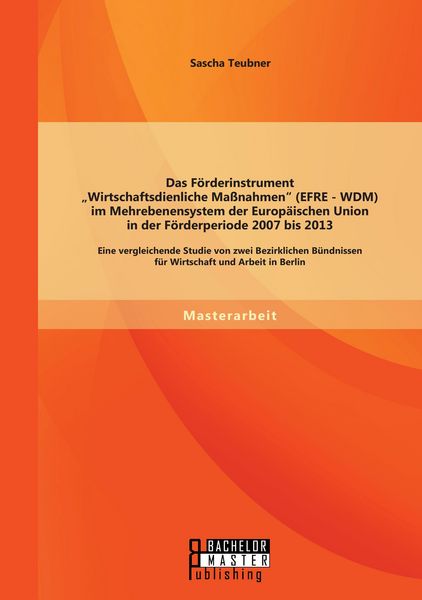 Produktbild: Das F&ouml;rderinstrument 'Wirtschaftsdienliche Massnahmen' (EFRE - WDM) im Mehrebene