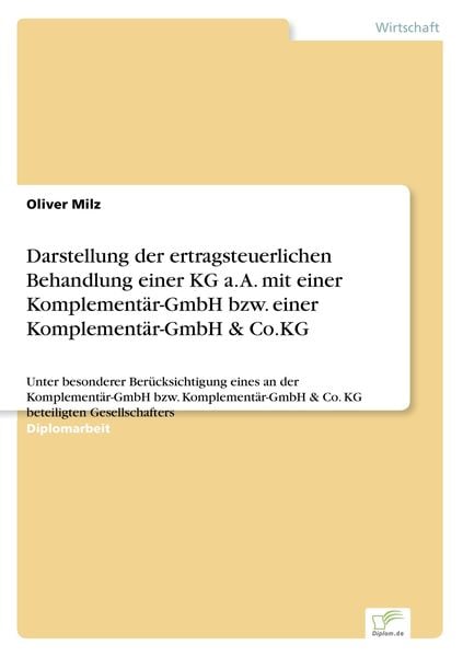 Darstellung der ertragsteuerlichen Behandlung einer KG a. A. mit einer Komplementär-GmbH bzw. einer Komplementär-GmbH & 