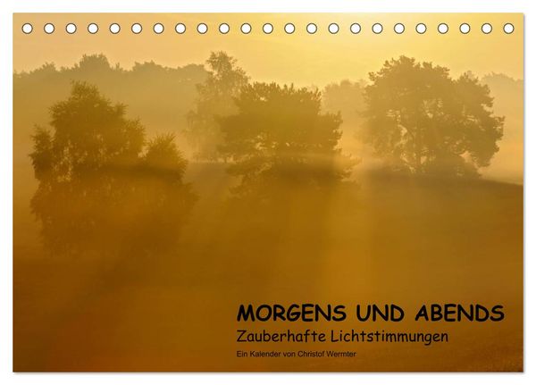 MORGENS UND ABENDS - Zauberhafte Lichtstimmungen (Tischkalender 2024 DIN A5 quer), CALVENDO Monatskalender