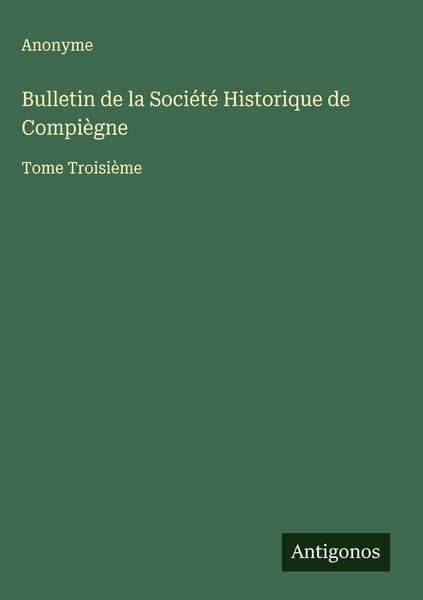 Produktbild: Bulletin de la Soci&eacute;t&eacute; Historique de Compi&egrave;gne