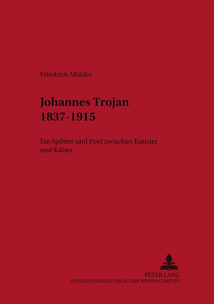 Johannes Trojan 1837–1915, Taschenbuch von Friedrich Mülder, Peter Lang GmbH, Internationaler Verlag der Wissenschaften, 9783631514955