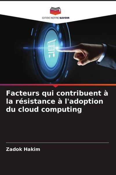 Produktbild: Facteurs qui contribuent &agrave; la r&eacute;sistance &agrave; l'adoption du cloud computing