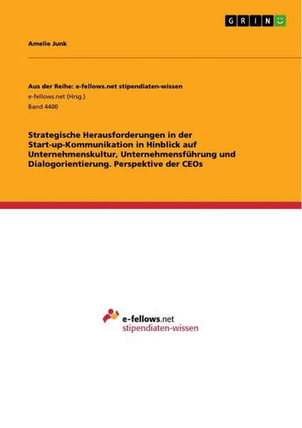 Produktbild: Strategische Herausforderungen in der Start-up-Kommunikation in Hinblick auf Unternehmenskultur, Unternehmensf&uuml;hrung und Dialogorientierung. Perspektive der CEOs
