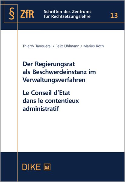 Produktbild: Der Regierungsrat als Beschwerdeinstanz im Verwaltungsverfahren Le Conseil d&lsquo;Etat dans le contentieux administratif