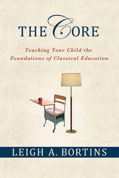 Produktbild: The Core: Teaching Your Child the Foundations of Classical Education