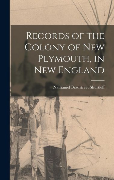 Produktbild: Records of the Colony of New Plymouth, in New England