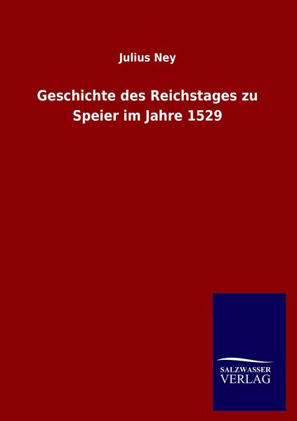 Produktbild: Geschichte des Reichstages zu Speier im Jahre 1529