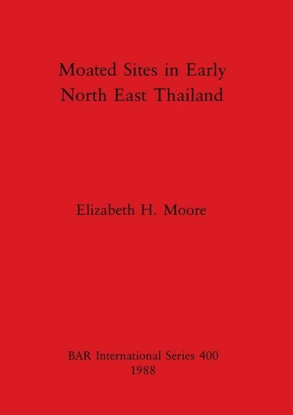 Produktbild: Moated Sites in Early North East Thailand