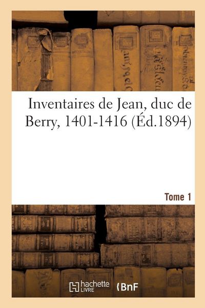 Produktbild: Inventaires de Jean, duc de Berry, 1401-1416. Tome 1