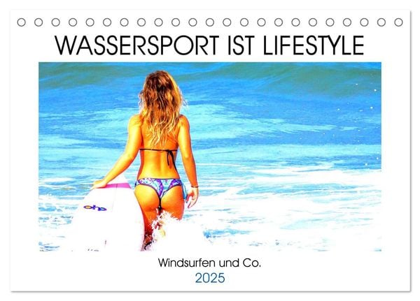 Wassersport ist Lifestyle. Windsurfen und Co. (Tischkalender 2025 DIN A5 quer), CALVENDO Monatskalender