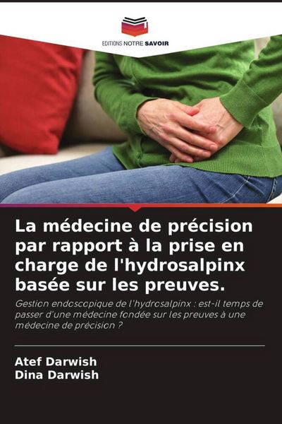 Produktbild: La m&eacute;decine de pr&eacute;cision par rapport &agrave; la prise en charge de l'hydrosalpinx bas&eacute;e sur les preuves.