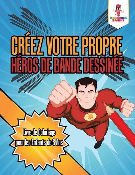 Produktbild: Cr&eacute;ez Votre Propre H&eacute;ros de Bande Dessin&eacute;e