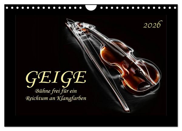 Geige - Bühne frei für ein Reichtum an Klangfarben (Wandkalender 2026 DIN A4 quer), CALVENDO Monatskalender