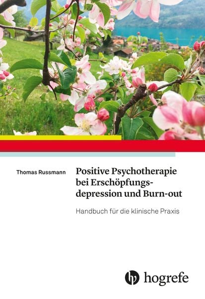 Positive Psychotherapie bei Erschöpfungsdepression und Burn–out, Gebundene Ausgabe von Thomas Russmann, Hogrefe AG, 978-3-456-85996-5