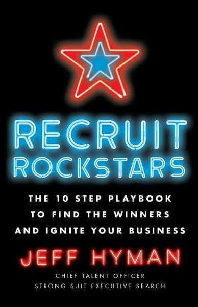 Produktbild: Recruit Rockstars: The 10 Step Playbook to Find the Winners and Ignite Your Business