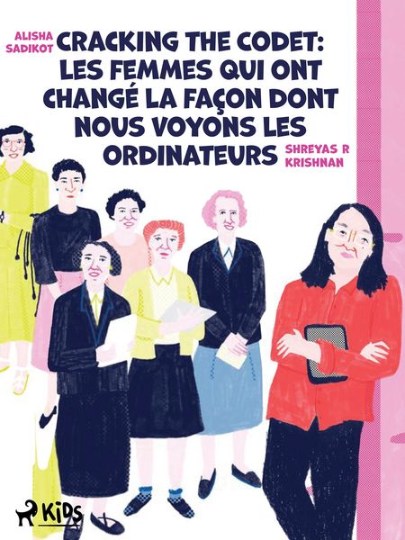 Produktbild: Cracking the Code : Les femmes qui ont chang&eacute; la fa&ccedil;on dont nous voyons les ordinateurs
