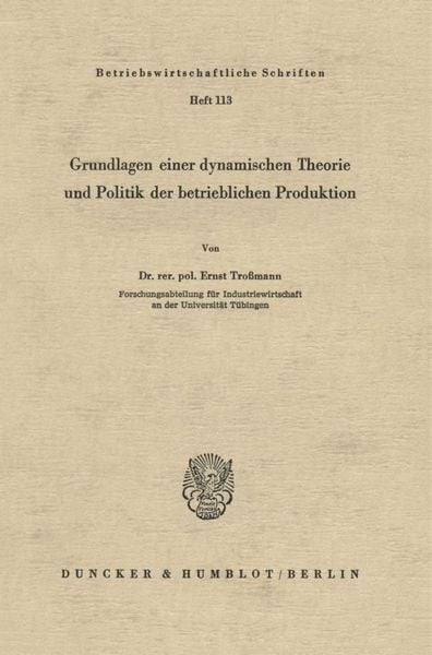 Produktbild: Grundlagen einer dynamischen Theorie und Politik der betrieblichen Produktion.