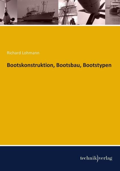 Bootskonstruktion, Bootsbau, Bootstypen, Taschenbuch von Richard Lohmann, Technikverlag, 9783944351117