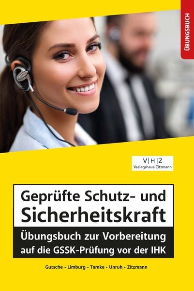 Produktbild: Gepr&uuml;fte Schutz- und Sicherheitskraft &Uuml;bungsbuch zur Vorbereitung auf die GSSK-Pr&uuml;fung vor der IHK